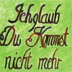 ich glaub...