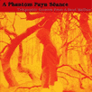 a phantom payn séance